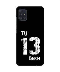 Tu Tera Dekh Quote Samsung A51 Back Cover