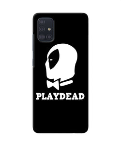 Play Dead Samsung A51 Back Cover