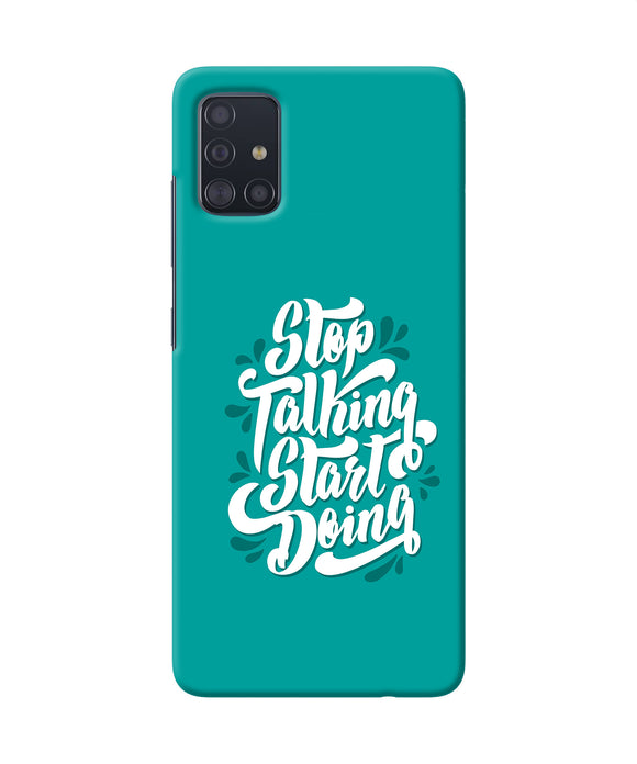 Stop Talking Start Doing Quote Samsung A51 Back Cover