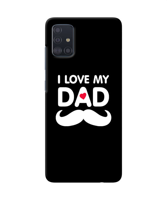 I Love My Dad Mustache Samsung A51 Back Cover