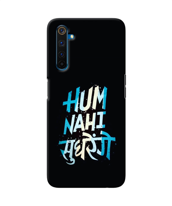 Hum Nahi Sudhrege Text Realme 6 Pro Back Cover