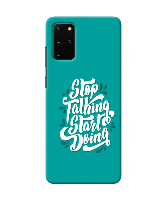 Stop Talking Start Doing Quote Samsung S20 Plus Back Cover