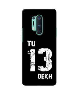 Tu Tera Dekh Quote Oneplus 8 Pro Back Cover