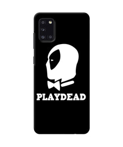 Play Dead Samsung A31 Back Cover