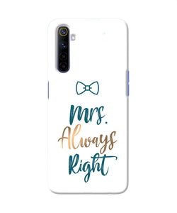 Mrs Always Right Realme 6 / 6i Back Cover