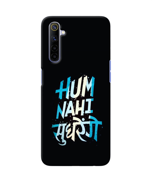 Hum Nahi Sudhrege Text Realme 6 / 6i Back Cover