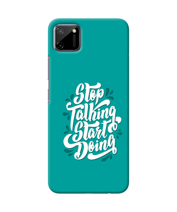 Stop Talking Start Doing Quote Realme C11 Back Cover