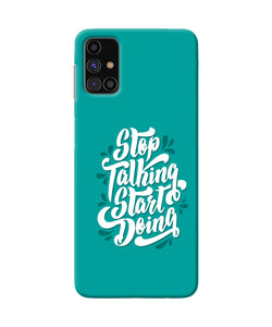 Stop Talking Start Doing Quote Samsung M31s Back Cover