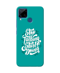 Stop Talking Start Doing Quote Realme C15 Back Cover