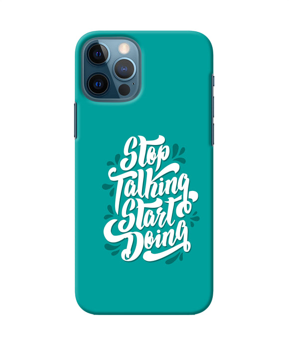 Stop Talking Start Doing Quote Iphone 12 Pro Back Cover