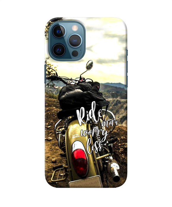 Ride More Worry Less Iphone 12 Pro Max Back Cover