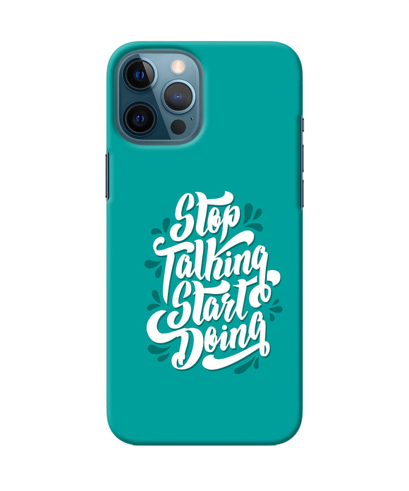 Stop Talking Start Doing Quote Iphone 12 Pro Max Back Cover