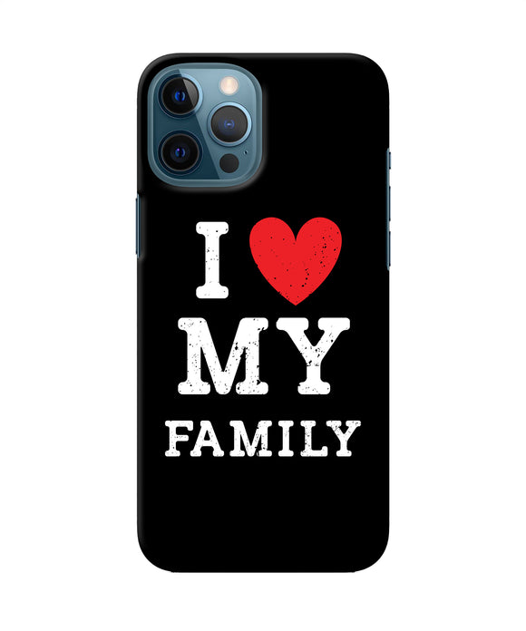 I Love My Family Iphone 12 Pro Max Back Cover