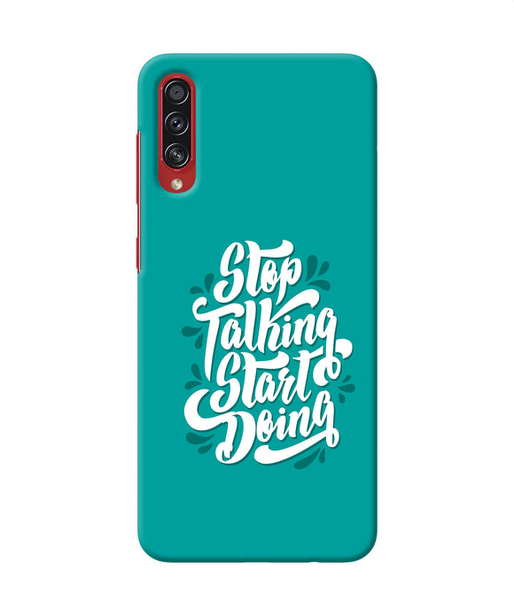 Stop talking start doing quote Samsung A70s Back Cover