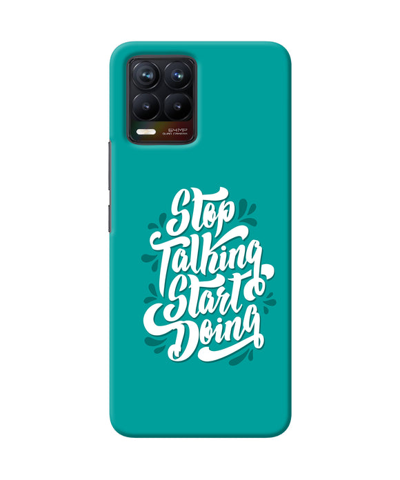 Stop talking start doing quote Realme 8/8 Pro Back Cover