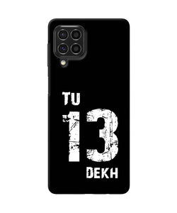 Tu tera dekh quote Samsung F62 Back Cover