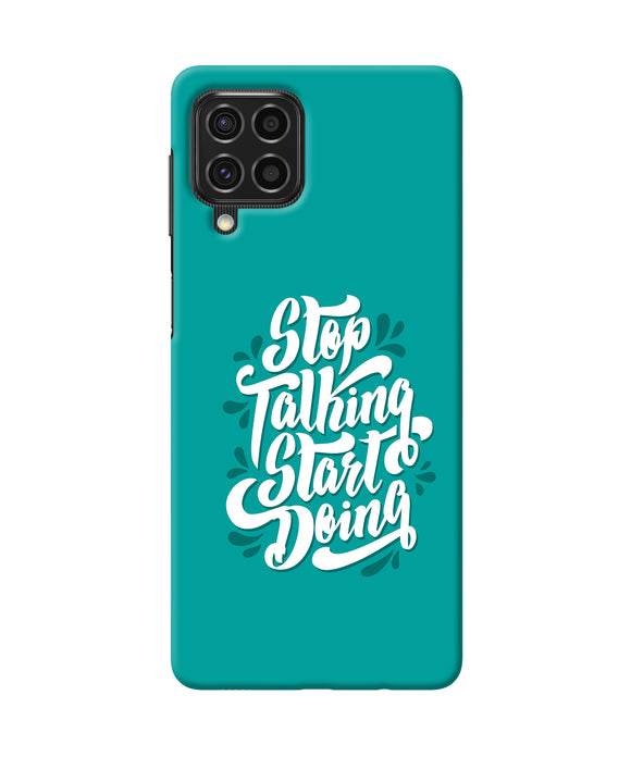 Stop talking start doing quote Samsung F62 Back Cover