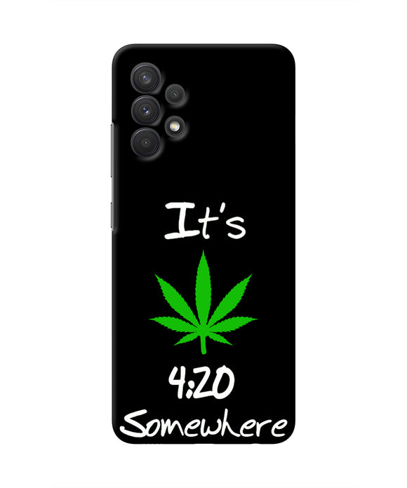Weed Quote Samsung A32 Real 4D Back Cover