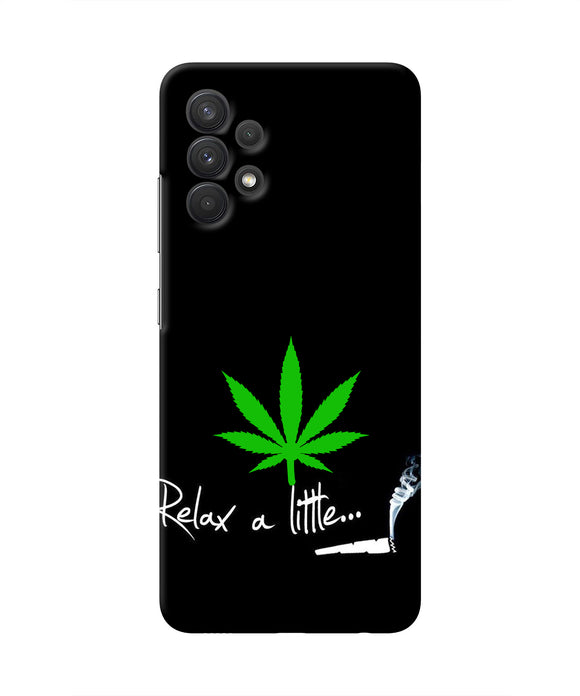 Weed Relax Quote Samsung A32 Real 4D Back Cover