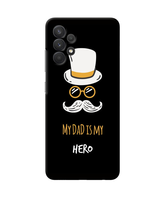 My Dad Is My Hero Samsung A32 Back Cover