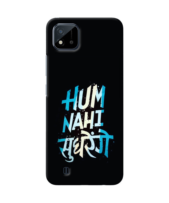 Hum nahi sudhrege text Realme C20 Back Cover