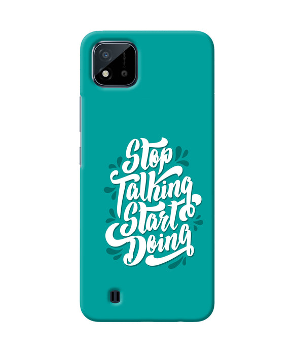 Stop talking start doing quote Realme C20 Back Cover