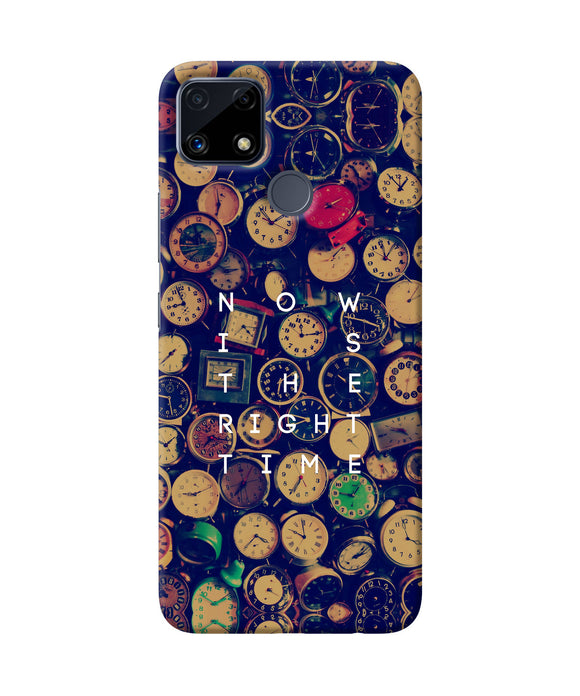 Now is the Right Time Quote Realme C25 Back Cover