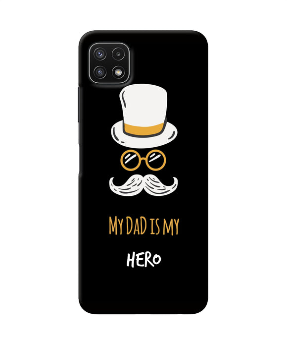My Dad Is My Hero Samsung A22 5G Back Cover