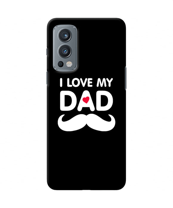 I love my dad mustache OnePlus Nord 2 5G Back Cover