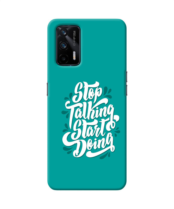 Stop talking start doing quote Realme X7 Max Back Cover