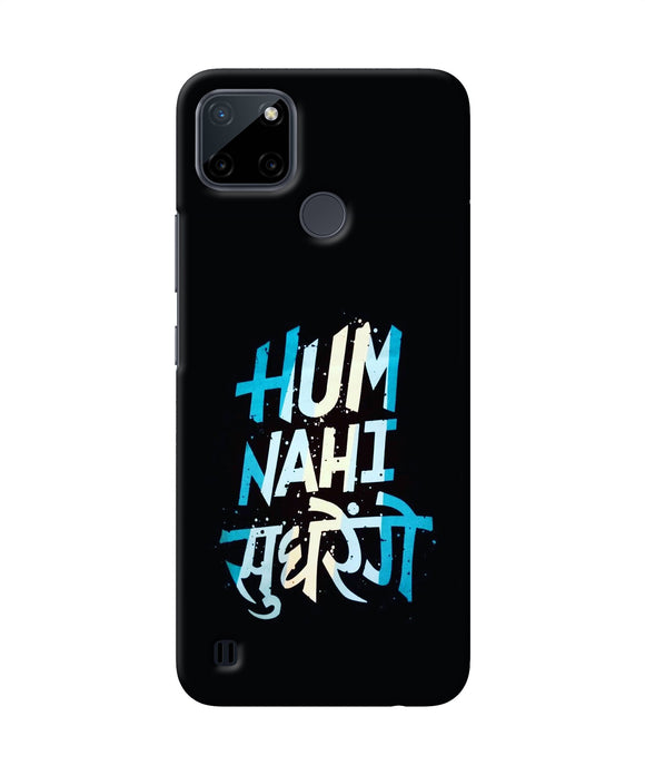 Hum nahi sudhrege text Realme C21Y/C25Y Back Cover