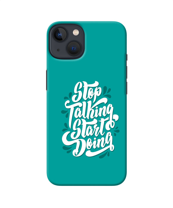Stop talking start doing quote iPhone 13 Back Cover
