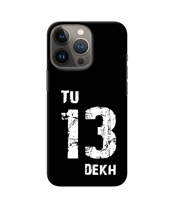 Tu tera dekh quote iPhone 13 Pro Back Cover