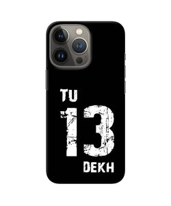 Tu tera dekh quote iPhone 13 Pro Max Back Cover