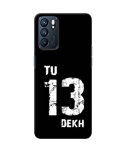 Tu tera dekh quote Oppo Reno6 5G Back Cover