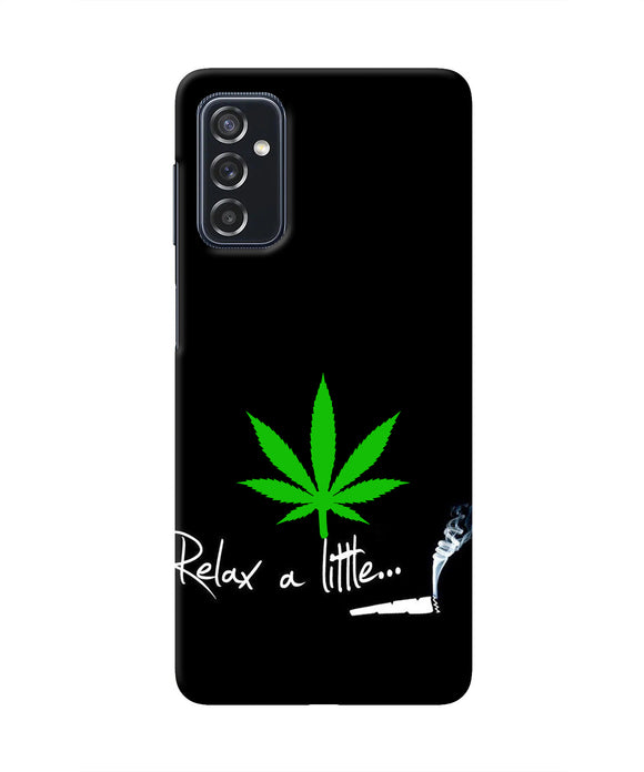 Weed Relax Quote Samsung M52 5G Real 4D Back Cover