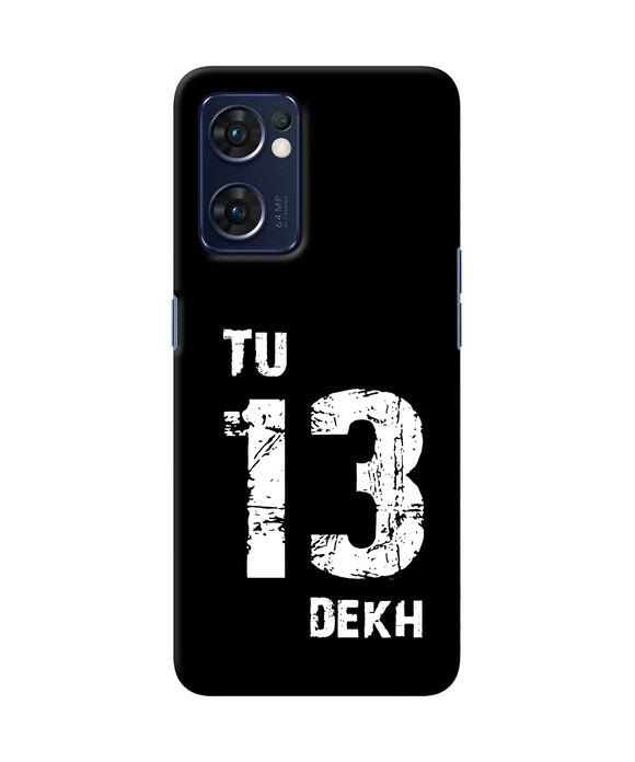 Tu tera dekh quote Oppo Reno7 5G Back Cover