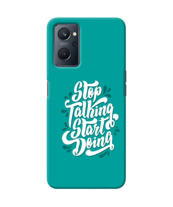 Stop talking start doing quote Realme 9i Back Cover