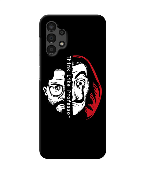 Money Heist Think Like Professor Samsung A13 4G Back Cover