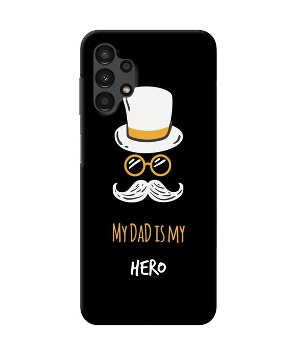 My Dad Is My Hero Samsung A13 4G Back Cover