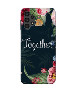 Together flower Samsung A13 4G Back Cover