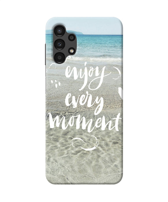 Enjoy every moment sea Samsung A13 4G Back Cover