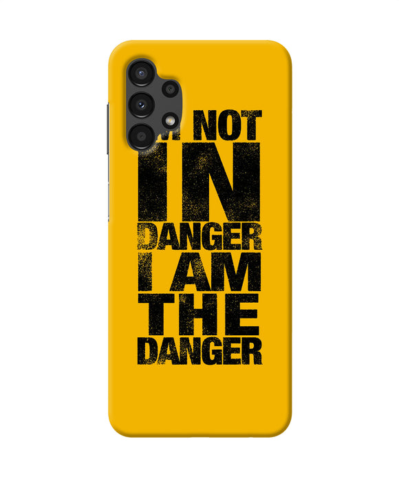 Im not in danger quote Samsung A13 4G Back Cover