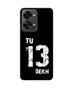 Tu tera dekh quote OnePlus Nord 2T 5G Back Cover