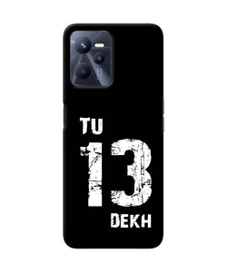 Tu tera dekh quote Realme C35 Back Cover