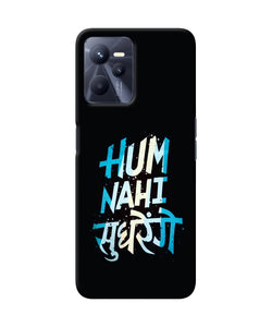 Hum nahi sudhrege text Realme C35 Back Cover