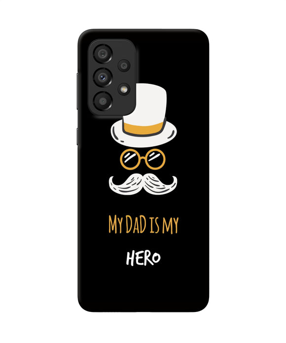 My Dad Is My Hero Samsung A33 5G Back Cover