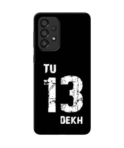 Tu tera dekh quote Samsung A33 5G Back Cover