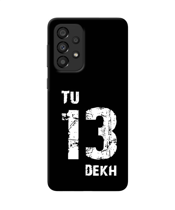 Tu tera dekh quote Samsung A33 5G Back Cover