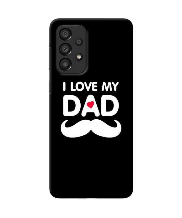 I love my dad mustache Samsung A33 5G Back Cover